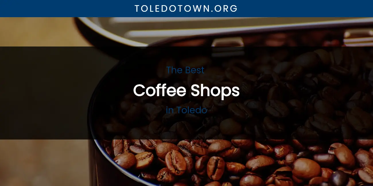 Toledo's Best Coffee Shops featured