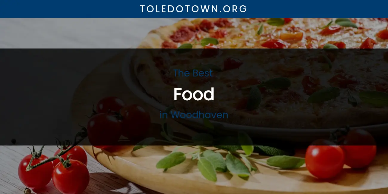 Woodhaven's Best Food featured