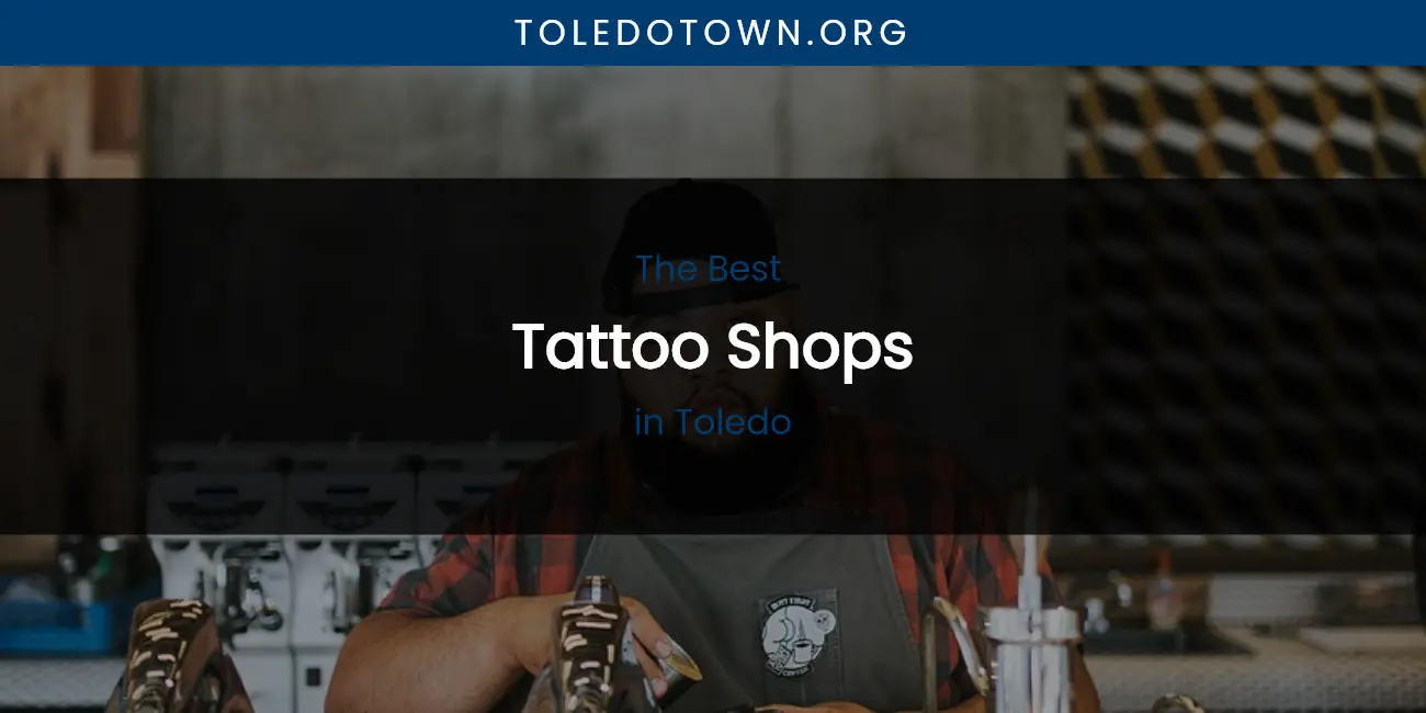 Toledo's Best Tattoo Shops featured